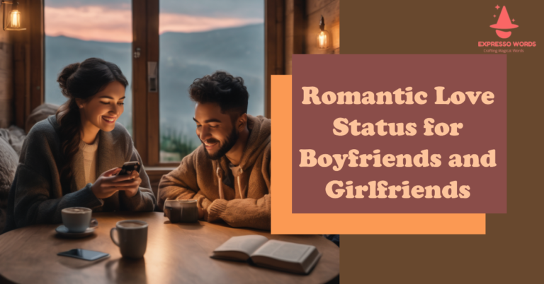 Romantic Love WhatsApp Status for Boyfriends and Girlfriends to Express Your Feelings