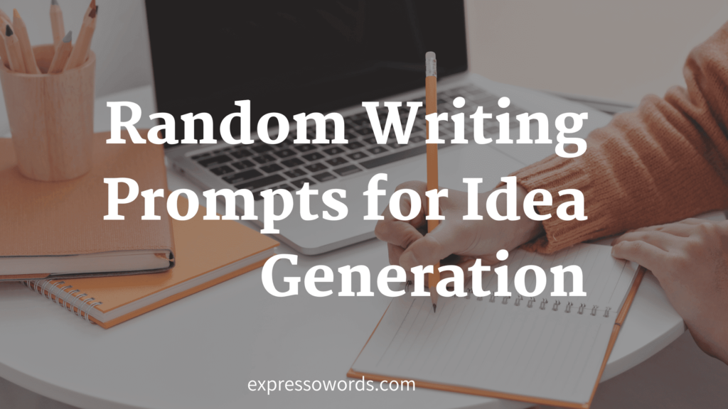 Random Writing Prompts for Idea Generation