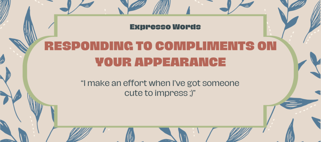 Responding to Compliments on Your Appearance