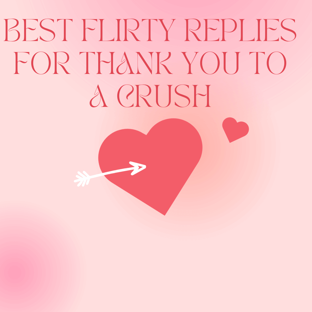 Best Flirty Replies for Thank You To a Crush