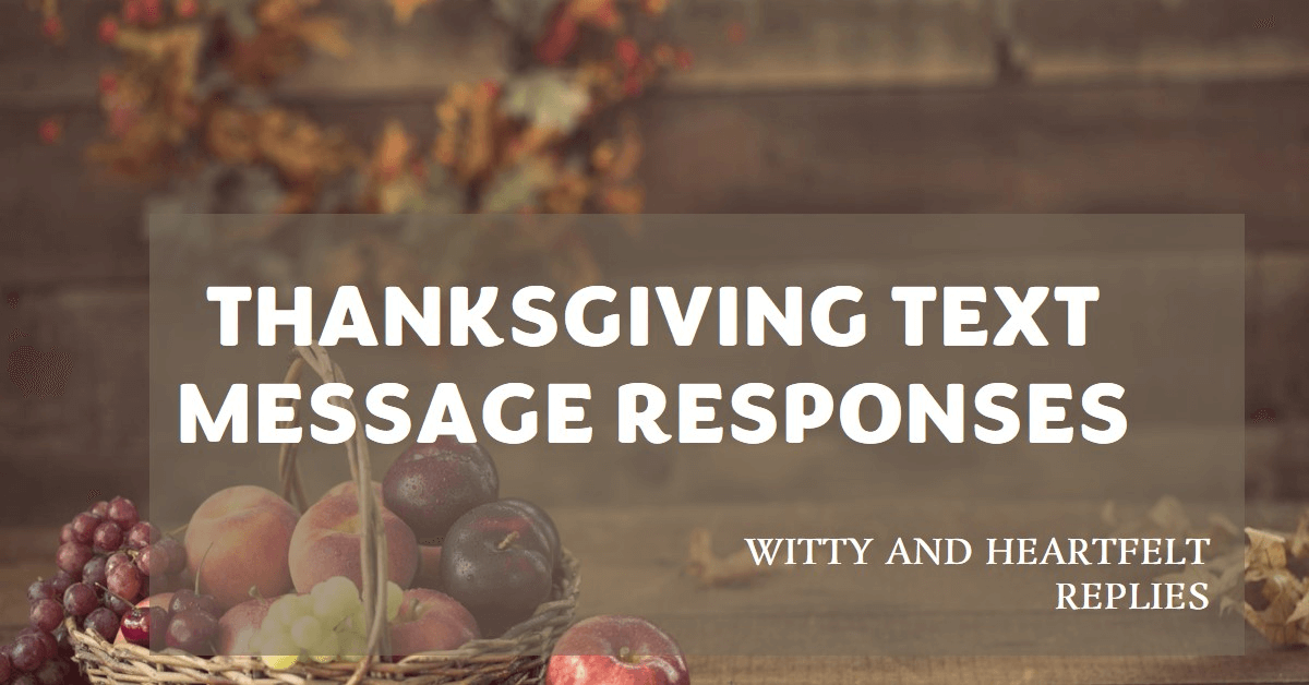 Best Responses to “Happy Thanksgiving” Text Messages