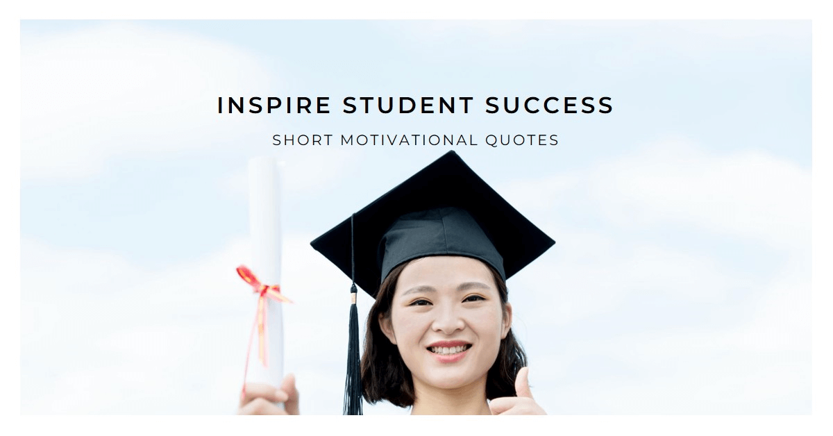 Short Motivational Quotes to Inspire Student Success